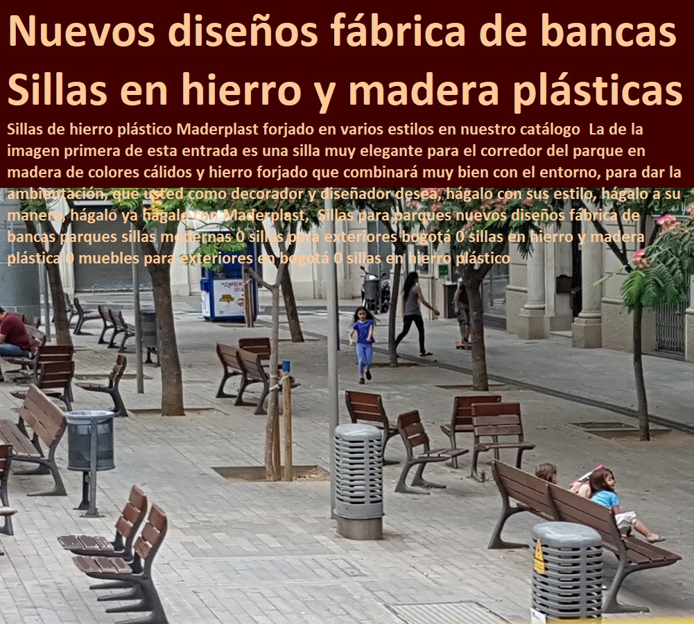 Sillas Para Amoblamiento mobiliario urbano Jardines y parques públicos Maderplast 0, Sillas de Hierro y Madera Para Jardin 0, Sillas Para Jardín de urbanismo 0, Muebles Exteriores La Terraza 0, Mobiliario Para Restaurantes, Mobiliarios Sillas Para Amoblamiento mobiliario urbano Jardines y parques públicos Maderplast 0, Sillas de Hierro y Madera Para Jardin 0, Sillas Para Jardín de urbanismo 0, Muebles Exteriores La Terraza 0, Muebles Para Exteriores De Madera Plástica Maderplast 0 Muebles Para Hostelería Y Hotelería 0 Muebles Para Cafeteria 0 Muebles Para Restaurante 0 Diseño de Muebles Campestres 0 Fábrica de muebles Campestres, Muebles Campestres Para Exteriores 0 Muebles De Terrazas De Exterior 0 Interior 0 Muebles De Jardín Y Exteriores 0 Mobiliario Para Restaurantes, Mobiliarios